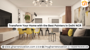 Transform Your Home with the Best Painters in Delhi NCR