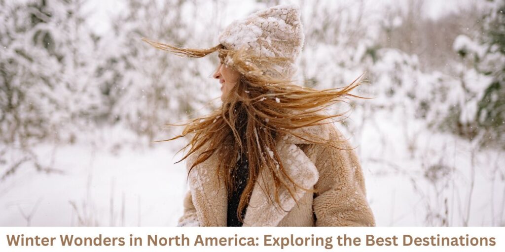 Winter Wonders in North America Exploring the Best Destinations
