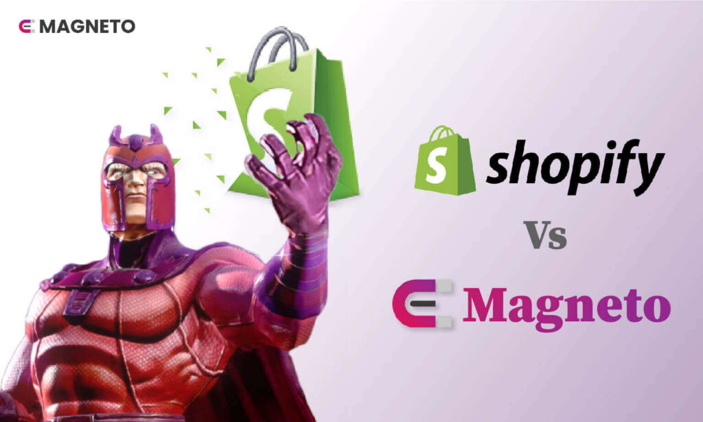 Shopify Vs E-Magneto: The Best E-commerce Platform with Upgraded Features In 2023