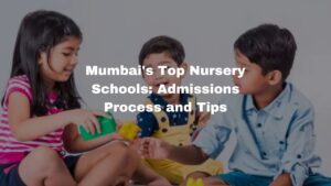 Discover Mumbai's premier nursery schools! Get insights into admissions processes and valuable tips for a smooth enrollment journey. #MumbaiEducation