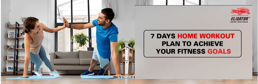 7 days Home work out plan by Eligator Nutrition