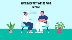 5 Interview mistakes to avoid in 2024