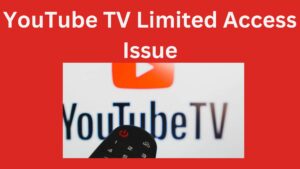 Youtube tv limited Accesss