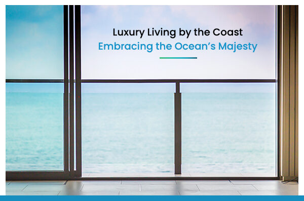 Luxury Living by the Coast Embracing the Oceans Majesty