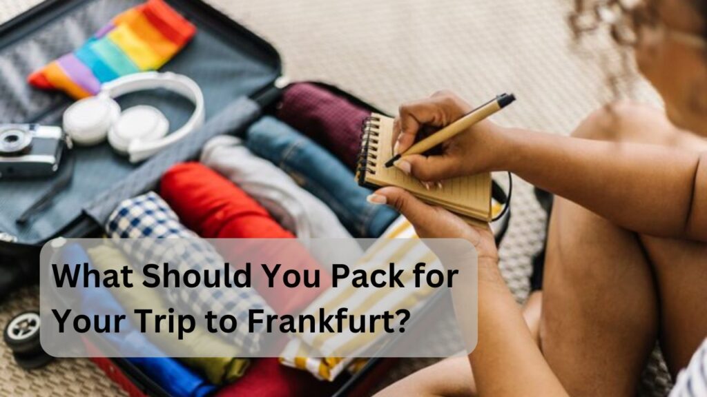 What Should You Pack for Your Trip to Frankfurt