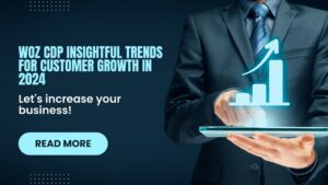 Woz CDP Insightful Trends for Customer Growth in 2024