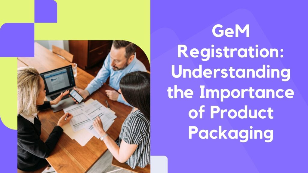 GeM Registration Understanding the Importance of Product Packaging