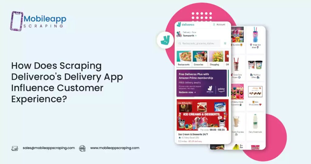 How Does Scraping Deliveroos Delivery App Influence Customer Experience?