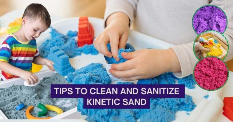 Tips to Clean and Sanitize Kinetic Sand Expert Guide