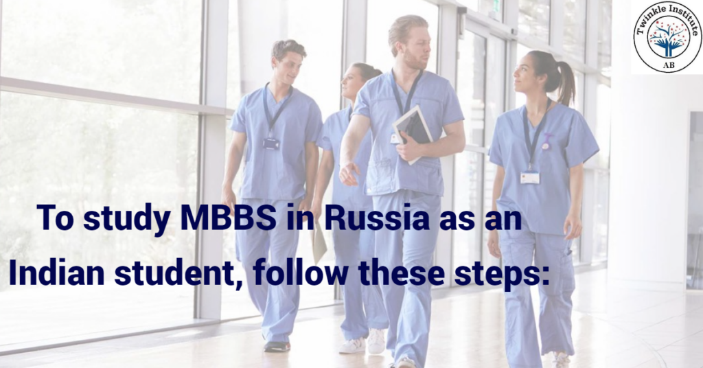 To study MBBS in Russia as an Indian student, follow these steps_