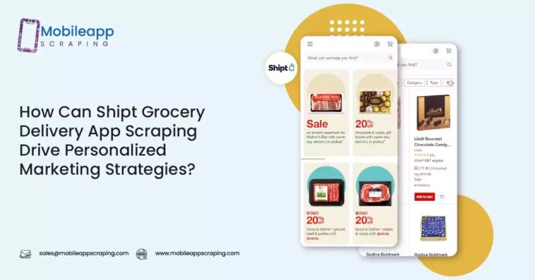 How Can Shipt Grocery Delivery App Scraping Drive Personalized Marketing Strategies