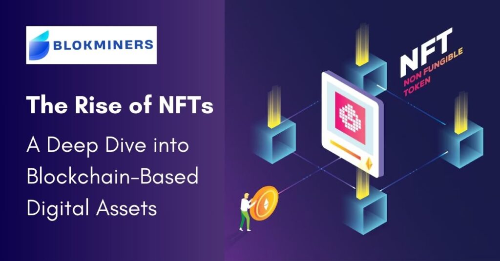 The Rise of NFTs: A Deep Dive into Blockchain-Based Digital Assets