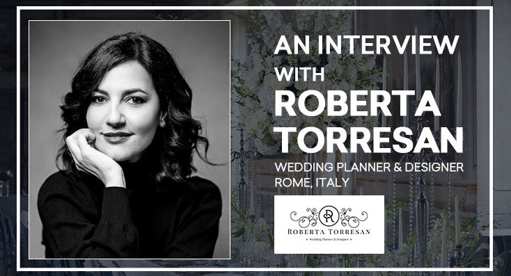 An Interview with Roberta torresan Wedding Planner and Designer Rome Italy