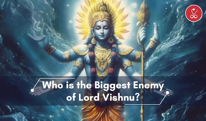 Who is the Biggest Enemy of Lord Vishnu