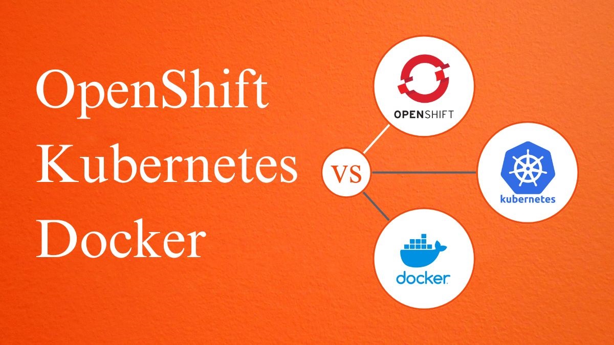 openshift-vs-kubernetes-vs-docker