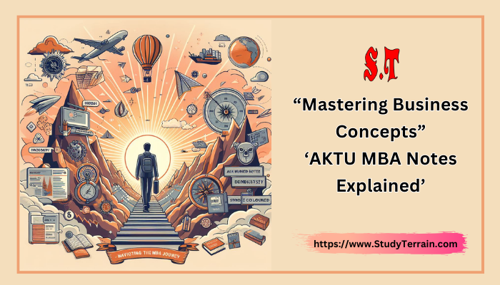 Mastering Business Concepts: AKTU MBA Notes Explained