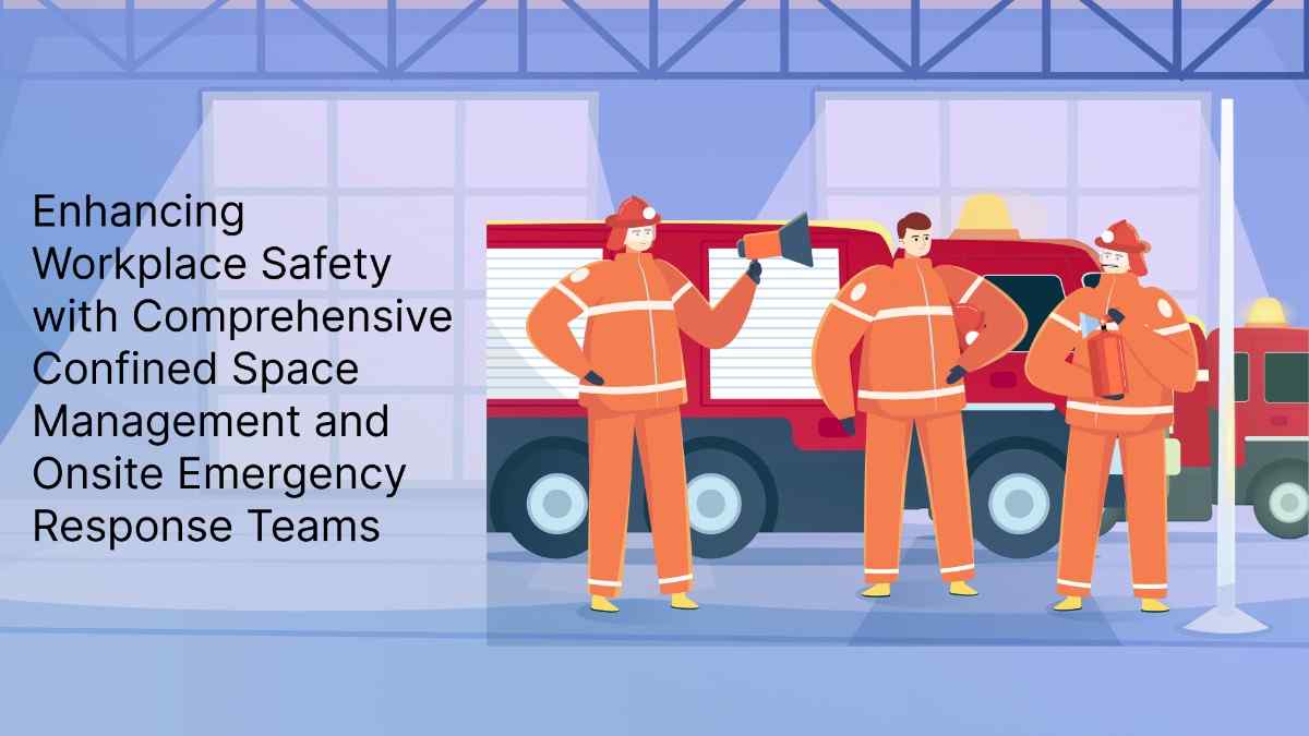 EnhancingWorkplaceSafetywithComprehensiveConfinedSpaceManagementandOnsiteEmergencyResponseTeam