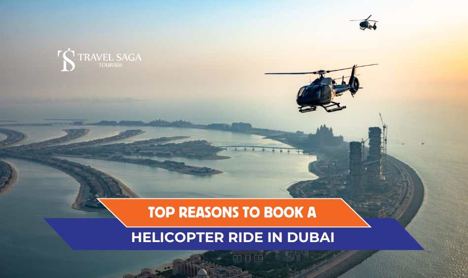 Top Reasons to Book a Helicopter Ride in Dubai