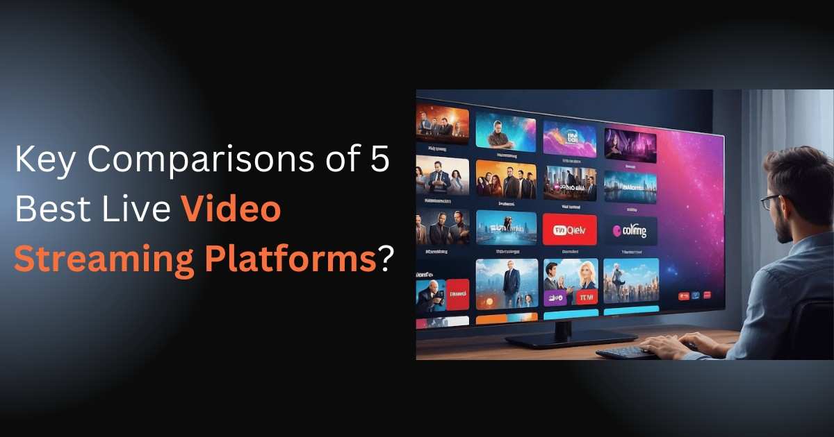 key-comparisons-of-5-best-live-video-streaming-platform