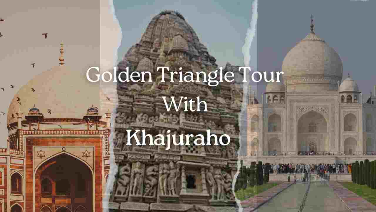 Golden Triangle Tour with Khajuraho: A Journey Through India's Heritage