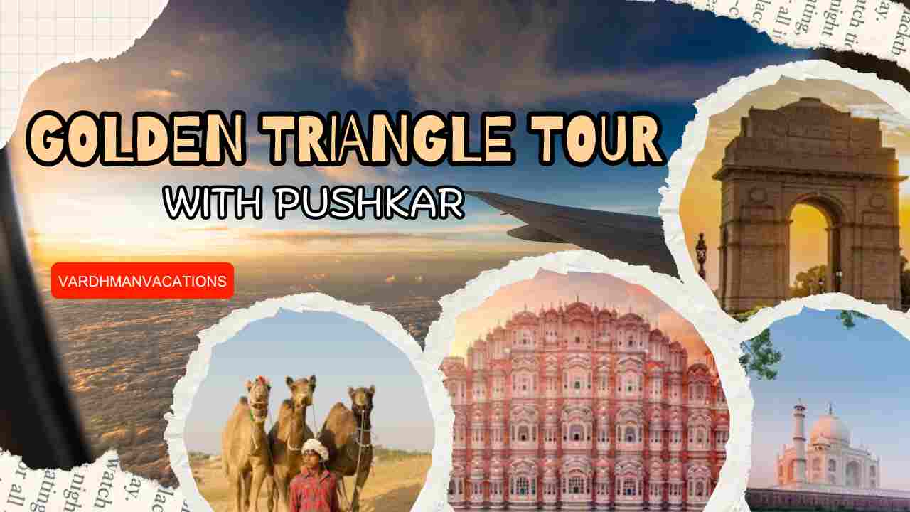 Golden Triangle Tour with Pushkar: A Complete Travel Experience