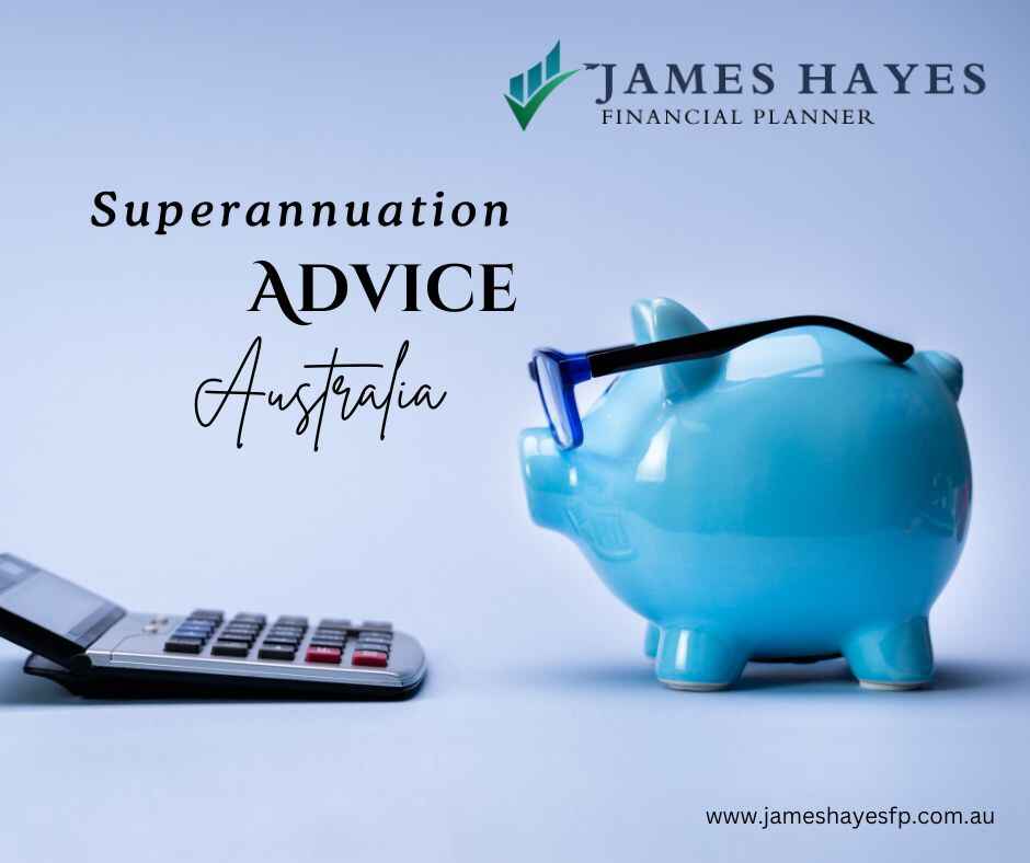 Take Best Superannuation Advice Australia From James Hayes