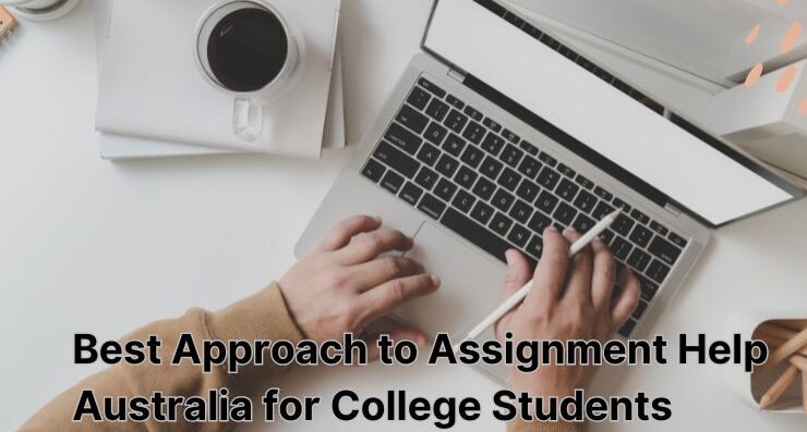 Best Approach to Assignment Help Australia for College Students