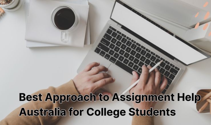 Best Approach to Assignment Help Australia for College Students