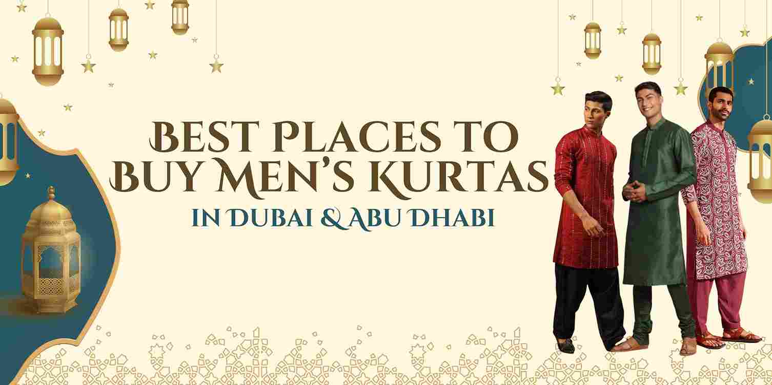 Best Places to Buy Men’s Kurtas in Dubai