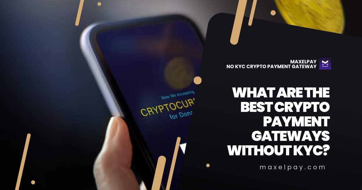 Best Crypto Payment Gateways Without KYC