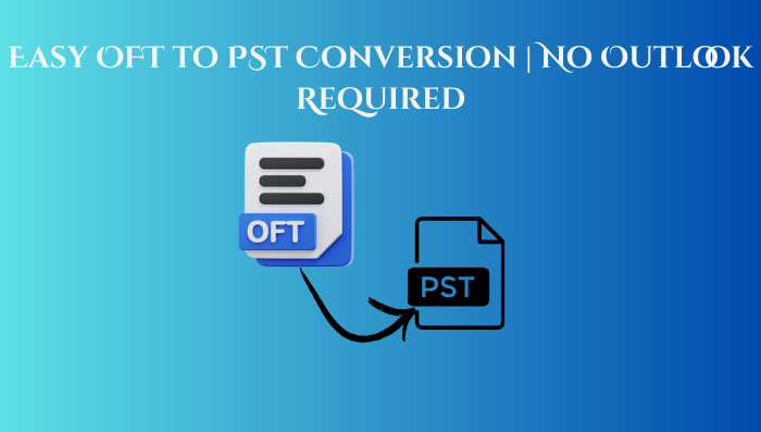 Easy OFT to PST Conversion No Outlook Required