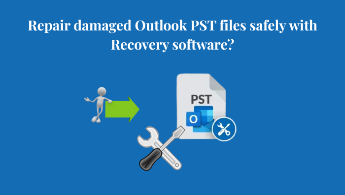 Repair damaged Outlook PST files safely with Recovery software
