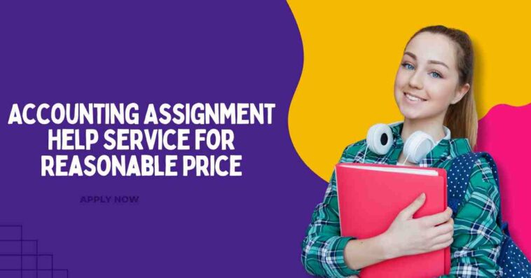 Accounting Assignment Help Service For Reasonable Price
