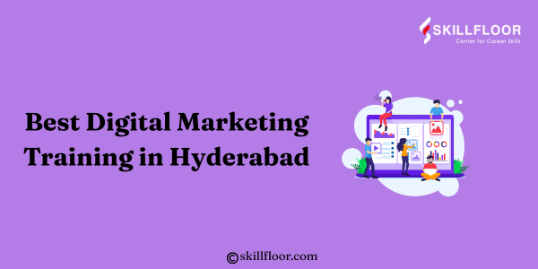 Best Digital Marketing Training in Hyderabad Skillfloor