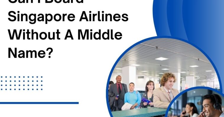 Can I Board Singapore Airlines Without A Middle Name
