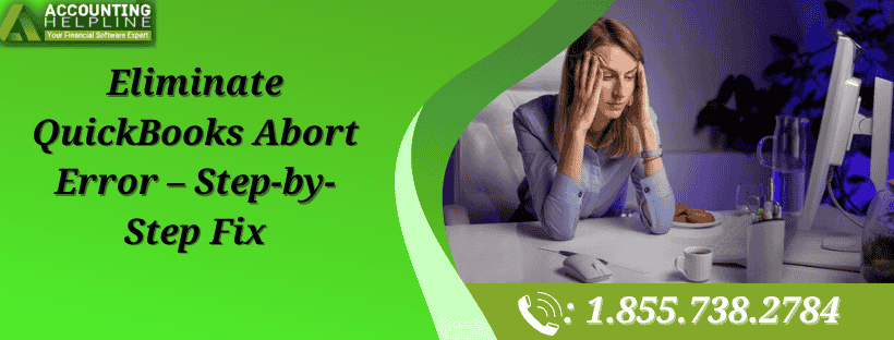 Eliminate QuickBooks Abort Error – Step-by-Step Fix