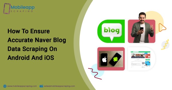 How To Ensure Accurate Naver Blog Data Scraping On Android And iOS Devices 2