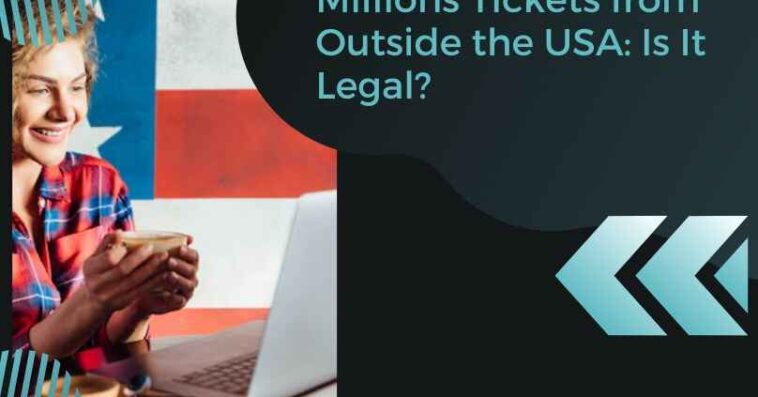 How to Buy Mega Millions Tickets from Outside the USA: Is It Legal?