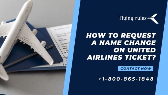 How To Request A Name Change On United Airlines Ticket?
