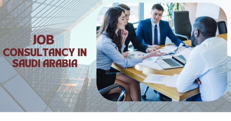 JOB CONSULTANCY IN SAUDI ARABIA