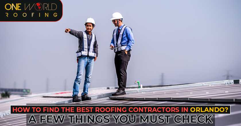 How To Find The Best Roofing Contractors in Orlando?
