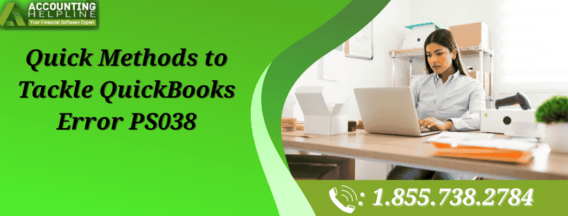 Quick Methods to Tackle QuickBooks Error PS038 1 QuickBooks Error PS038