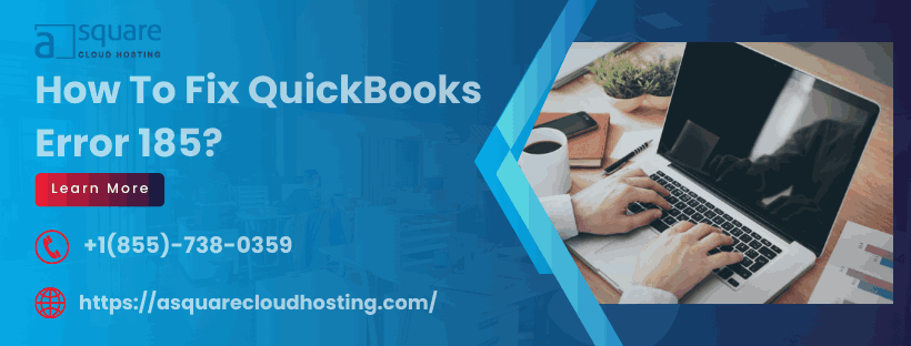 How to Solve QuickBooks Error 185 Immediately