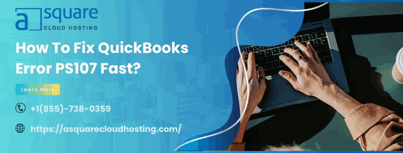 QuickBooks Error PS107: What Is It and How to Fix It