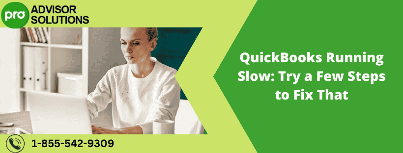 QuickBooks Running Slow: Try a Few Steps to Fix That