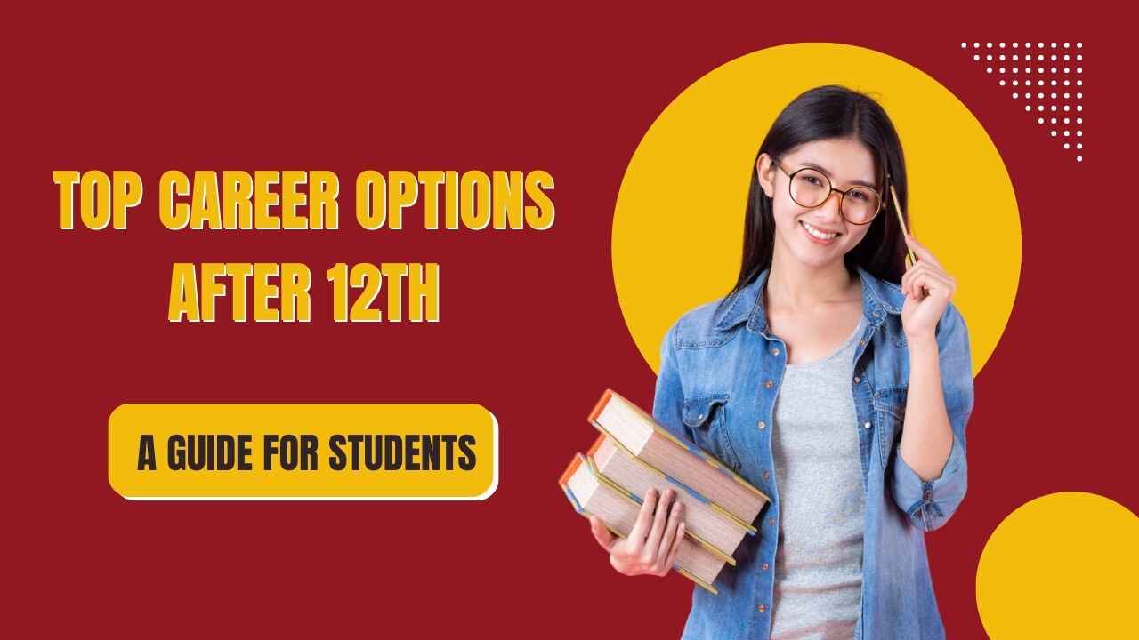 Top Career Options After 12th: A Guide for Students