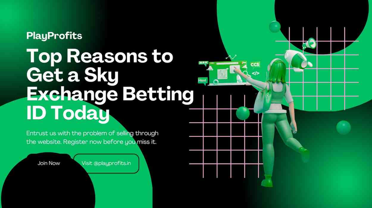 Top Reasons to Get a Sky Exchange Betting ID Today