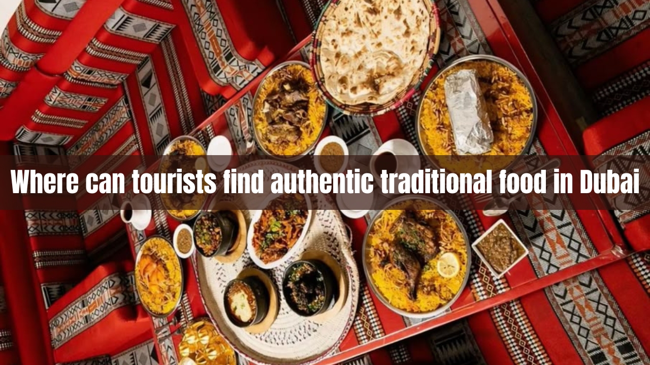 Where can tourists find authentic traditional food in Dubai