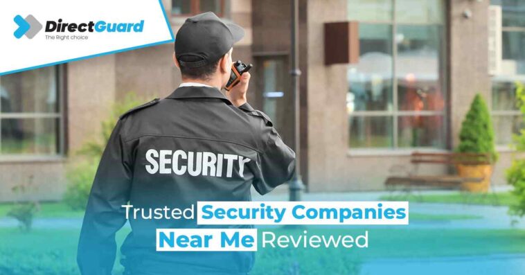 Trusted Security Companies Near Me Reviewed