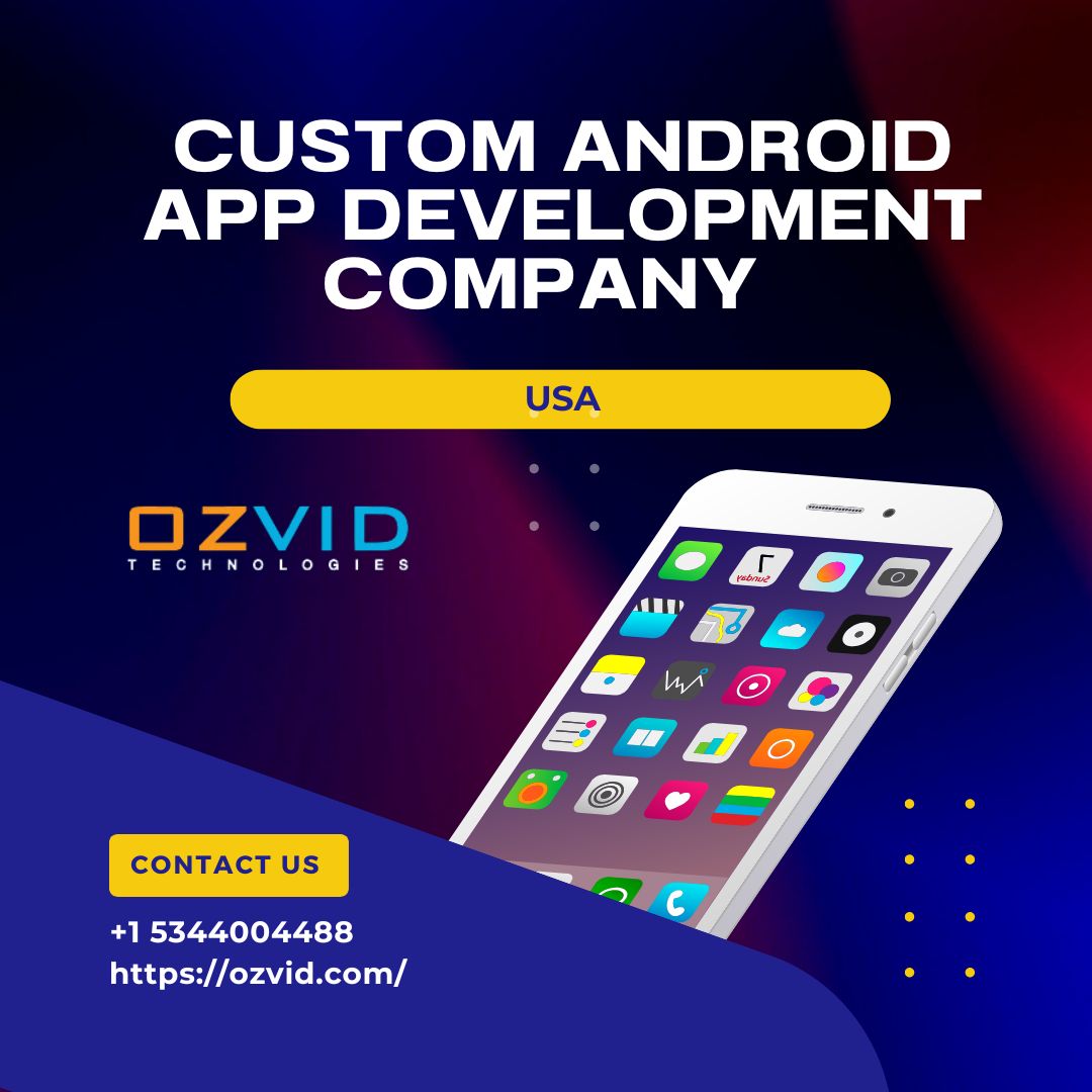 Scalable Solutions by an Android App Development Company in Dallas – OZVID Technologies 1 ANDROID app development company OZVID